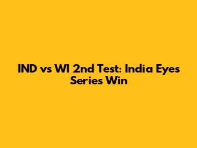 IND vs WI 2nd Test: India Eyes Series Win