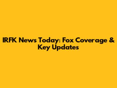 IRFK News Today: Fox Coverage & Key Updates