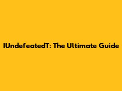 IUndefeatedT: The Ultimate Guide