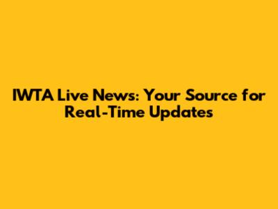 IWTA Live News: Your Source for Real-Time Updates