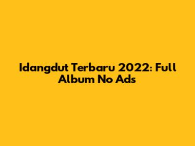 Idangdut Terbaru 2022: Full Album No Ads