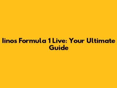 Iino's Formula 1 Live: Your Ultimate Guide