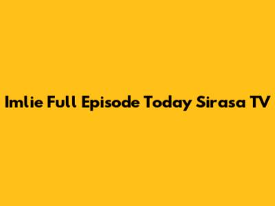 Imlie Full Episode Today Sirasa TV