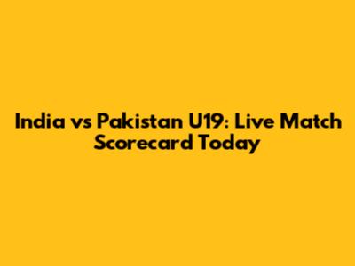 India vs Pakistan U19: Live Match Scorecard Today