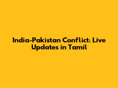 India-Pakistan Conflict: Live Updates in Tamil