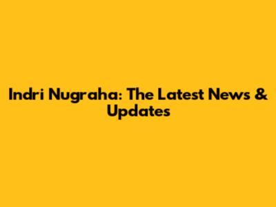 Indri Nugraha: The Latest News & Updates