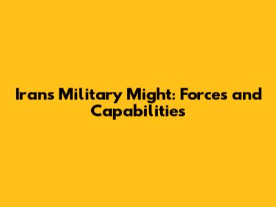 Iran's Military Might: Forces and Capabilities