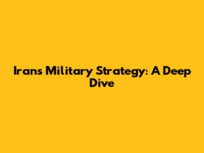 Iran's Military Strategy: A Deep Dive