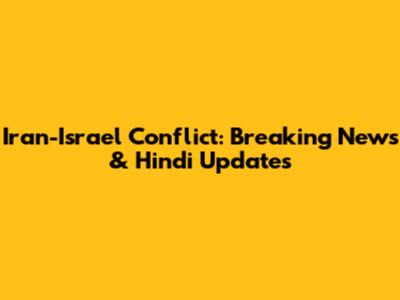 Iran-Israel Conflict: Breaking News & Hindi Updates