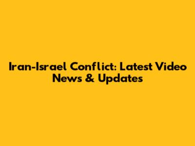 Iran-Israel Conflict: Latest Video News & Updates