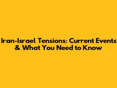 Iran-Israel Tensions: Current Events & What You Need to Know