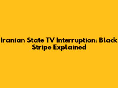 Iranian State TV Interruption: Black Stripe Explained