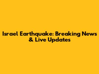 Israel Earthquake: Breaking News & Live Updates