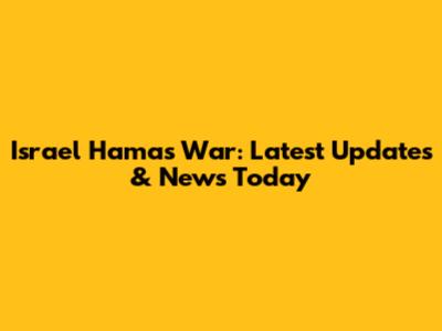 Israel Hamas War: Latest Updates & News Today