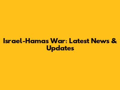 Israel-Hamas War: Latest News & Updates