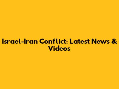 Israel-Iran Conflict: Latest News & Videos