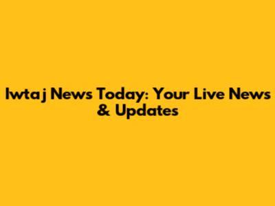 Iwtaj News Today: Your Live News & Updates