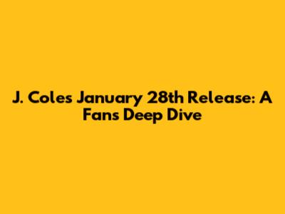 J. Cole's January 28th Release: A Fan's Deep Dive