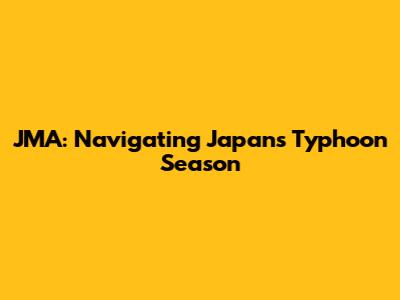 JMA: Navigating Japan's Typhoon Season