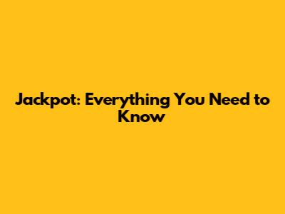 Jackpot: Everything You Need to Know