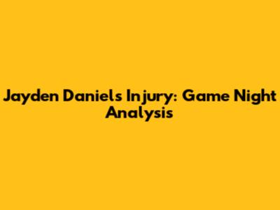 Jayden Daniels Injury: Game Night Analysis