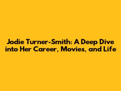 Jodie Turner-Smith: A Deep Dive into Her Career, Movies, and Life