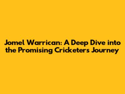 Jomel Warrican: A Deep Dive into the Promising Cricketer's Journey