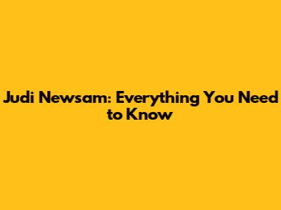 Judi Newsam: Everything You Need to Know
