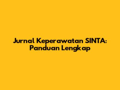 Jurnal Keperawatan SINTA: Panduan Lengkap