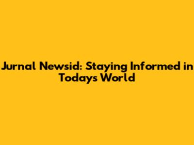Jurnal Newsid: Staying Informed in Today's World