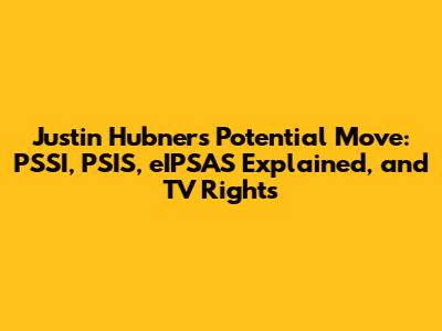 Justin Hubner's Potential Move: PSSI, PSIS, eIPSAS Explained, and TV Rights