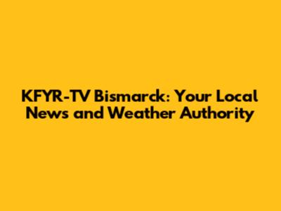 KFYR-TV Bismarck: Your Local News and Weather Authority