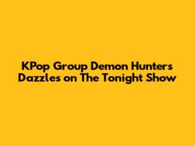 KPop Group 'Demon Hunters' Dazzles on 'The Tonight Show'