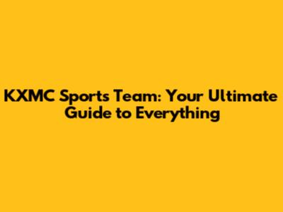 KXMC Sports Team: Your Ultimate Guide to Everything