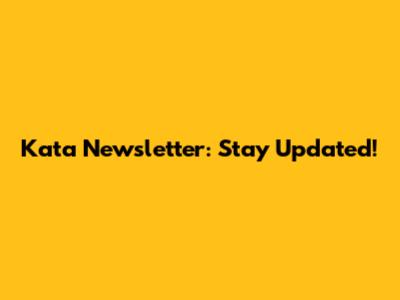 Kata Newsletter: Stay Updated!