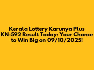 Kerala Lottery Karunya Plus KN-592 Result Today: Your Chance to Win Big on 09/10/2025!