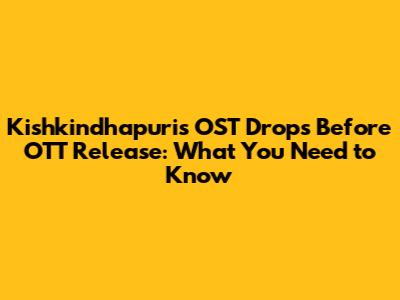 Kishkindhapuri's OST Drops Before OTT Release: What You Need to Know