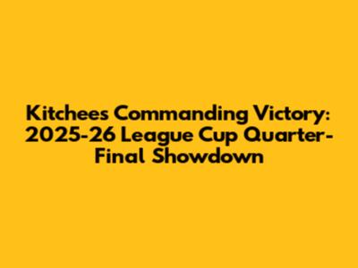 Kitchee's Commanding Victory: 2025-26 League Cup Quarter-Final Showdown