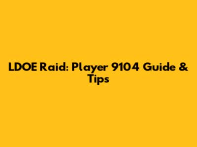 LDOE Raid: Player 9104 Guide & Tips