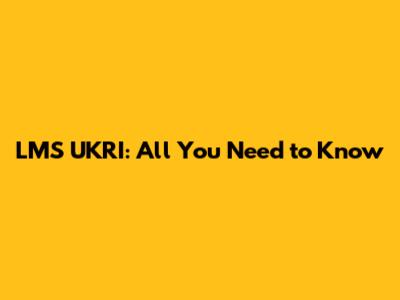 LMS UKRI: All You Need to Know