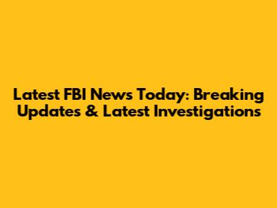 Latest FBI News Today: Breaking Updates & Latest Investigations