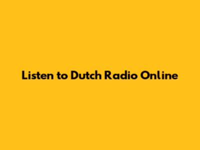 Listen to Dutch Radio Online