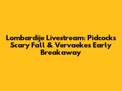 Lombardije Livestream: Pidcock's Scary Fall & Vervaeke's Early Breakaway