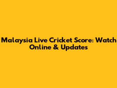 Malaysia Live Cricket Score: Watch Online & Updates