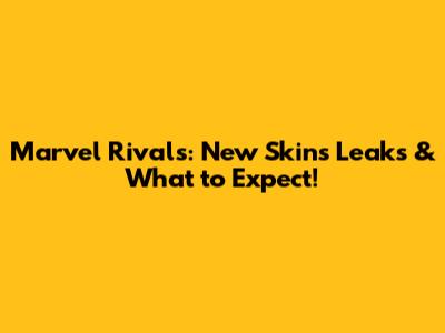 Marvel Rivals: New Skins Leaks & What to Expect!
