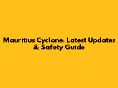 Mauritius Cyclone: Latest Updates & Safety Guide