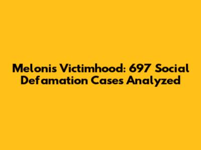 Meloni's Victimhood: 697 Social Defamation Cases Analyzed