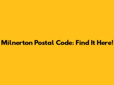 Milnerton Postal Code: Find It Here!