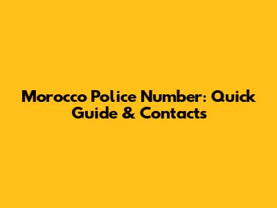Morocco Police Number: Quick Guide & Contacts