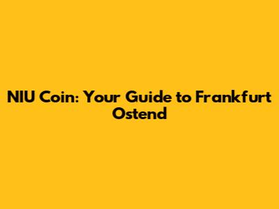 NIU Coin: Your Guide to Frankfurt Ostend
